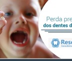 PERDI MEUS DENTES ANTES DO TEMPO E AGORA?